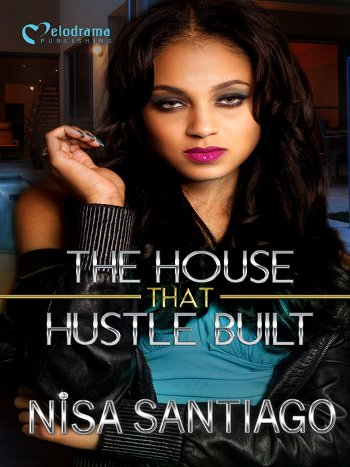 Title details for The House that Hustle Built, Part 1 by Nisa Santiago - Available